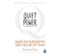 Quiet Power : Growing Up as an Introvert in a World That Can't Stop Talking