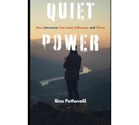 Quiet Power: How Introverts Can Lead, Influence, and Thrive