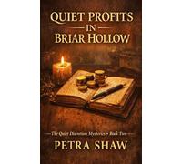 Quiet Profits in Briar Hollow: The Quiet Discretion Mysteries - Book Two: 2