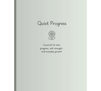 Quiet Progress: A gentle journal for overwhelmed moms navigating hard days, burnout, and everything that feels like too much