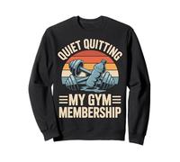 Quiet Quitting My Gym Membership Funny Gym Meme Sweatshirt