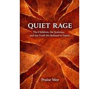 Quiet Rage: The Children, the Systems, and the Truth We Refused to Name