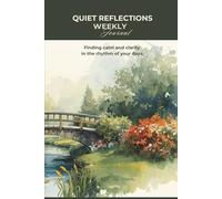 Quiet Reflections Weekly Journal: Finding calm and clarity in the rhythm of your days.