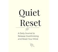 Quiet Reset: A Daily Journal to Release Overthinking and Reset Your Mind