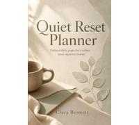 Quiet Reset Planner: Undated daily pages for a calmer, more organized routine, habit tracking, and stress-free planning