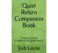 Quiet Return Companion Book: A Gentle Guided Companion to Quiet Return