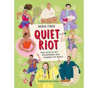 Quiet Riot: True Tales of Shy Superheroes Who Changed the World