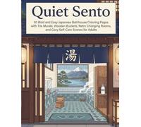 Quiet Sento: 50 Bold and Easy Japanese Bathhouse Coloring Pages with Tile Murals, Wooden Buckets, Retro Changing Rooms, and Cozy Self-Care Scenes for Adults