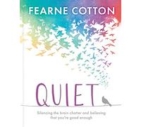 Quiet: Silencing the brain chatter and believing that you’re good enough