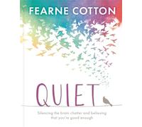 Quiet: Silencing the brain chatter and believing that you’re good enough