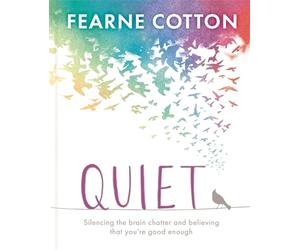 Quiet: Silencing the brain chatter and believing that you’re good enough