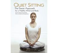 Quiet Sitting: The Daoist Approach for a Healthy Mind and Body