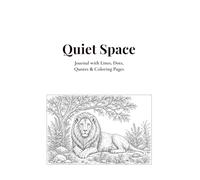 Quiet Space: Journal with Lines, Dots, Quotes & Coloring Pages