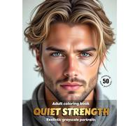 QUIET STRENGTH - Adult Coloring Book | Realistic Grayscale Male Portraits | for Relaxation and Mindful Creativity: English Edition (Colorful Adventures)