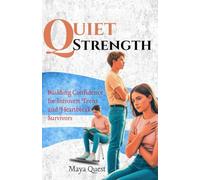 Quiet Strength: Building confidence for Introverts,teens and heartbreak Survivors (MAYA QUEST’S PEN)