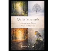 Quiet Strength: Lessons from Trees, Birds, and Seasons: 3 (The Earth’s Rhythms Series)