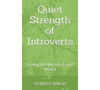 Quiet Strength of Introverts: Living Deeply in a Loud World