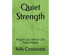 Quiet Strength: Prayers for When Life Feels Heavy