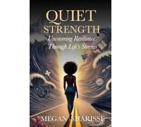 Quiet Strength: Uncovering Resilience Through Life's Storms