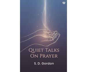 Quiet Talks On Prayer (Edition1)
