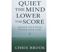 Quiet the Mind,Lower the Score: Master Your Mind, Unlock Your Game