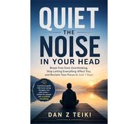 Quiet the noise in your head: Break Free from Overthinking, Stop Letting Everything Affect You, and Reclaim Your Focus in Just 7 Days (The Pocket Guide Series)
