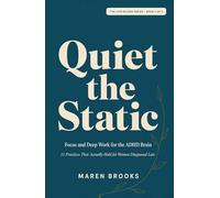 Quiet the Static: Focus and Deep Work for the ADHD Brain - 11 Practices That Actually Hold for Women Diagnosed Late (The Late Bloom Series)