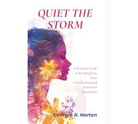 Quiet the storm: A Woman's Guide to Breaking Free from Overthinking and Emotional Overwhelm