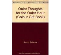 Quiet Thoughts for the Quiet Hour (Colour Gift Book S.)
