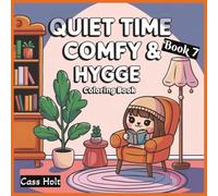 Quiet Time Comfy & Hygge Coloring Book 7: Comforting Illustrations for Slow, Peaceful Enjoyment | Warm, Minimal Designs for Calm Artistic Expression | ... | Relaxing Scenes | Soft, Soothing Pages |