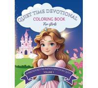 Quiet Time Devotional Coloring Book: Volume 1 Princesses for Girls: Daily Devotional with Coloring Pages for Girls Ages 3-12 (Surrendered Moments: Kingdom Quest Devotionals)