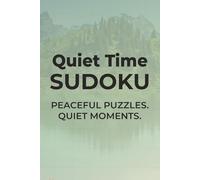 Quiet Time Sudoku: Peaceful Puzzles. Quiet Moments. | 6x9 inches, 110 pages | 50+ Puzzles | Solutions Included