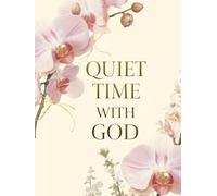 Quiet Time with God: A Daily Prayer and Devotional Journal for Women Seeking Peace, Clarity, and a Deeper Faith