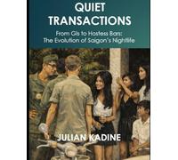 Quiet Transactions: From GIs to Hostess Bars: The Evolution of Saigon’s Nightlife: 1 (America in Vietnam)