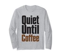 Quiet Until Coffee Funny Caffeine Lover Saying Long Sleeve T-Shirt