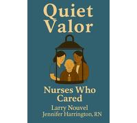 Quiet Valor: Nurses Who Cared