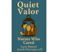 Quiet Valor: Nurses Who Cared