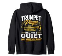 Quiet Was Never My Talent Trumpet Player Musician Trumpeter Zip Hoodie
