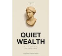 Quiet Wealth: The Anti-Hustle Path to Building Money That Lasts a Lifetime