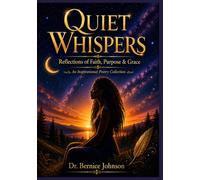 Quiet Whispers: Reflections of Faith, Purpose & Grace