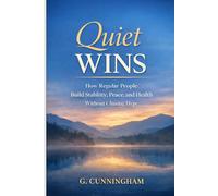 Quiet Wins. How Regular People Build Stability, Peace, and Health Without Chasing Hype.