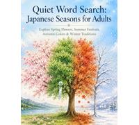 Quiet Word Search: Japanese Seasons for Adults: Explore Spring Flowers, Summer Festivals, Autumn Colors & Winter Traditions