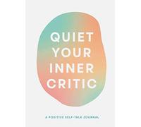 Quiet Your Inner Critic: A Positive Self-Talk Journal