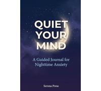 Quiet Your Mind: A Guided Journal to Release Stress, Settle Your Nervous System, and Choose Peace