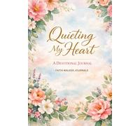 Quieting My Heart: A 200 Page Christian Writing Journal for Bible Study Reflections, Different Scripture on Every Page, Prayer Writing, Sermon Notes, Faith Journaling, and Personal Spiritual Growth