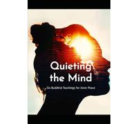 Quieting the Mind: Six Buddhist Teachings for Inner Peace