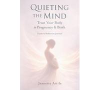 Quieting The Mind: Trust Your Body in Pregnancy and Birth
