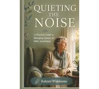 Quieting the Noise: A Practical Guide to Managing Anxiety for Older Australians