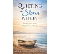QUIETING the Storm WITHIN: Finding Peace in the Midst of Unseen Battles (Walking in the Light)