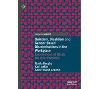Quietism, Disablism and Gender-Based Discriminations in the Workplace : Experiences of Black Disabled Women